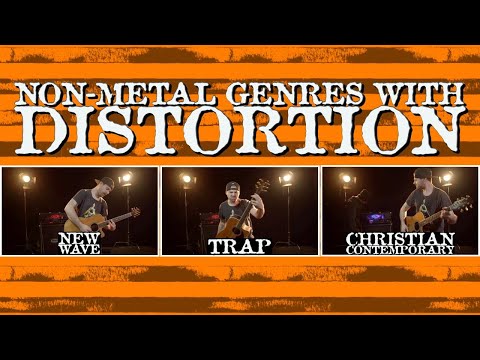 Non-Metal Genres WITH Distortion