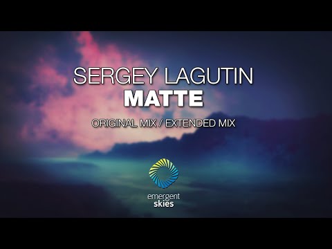 Sergey Lagutin - Matte [Emergent Skies]