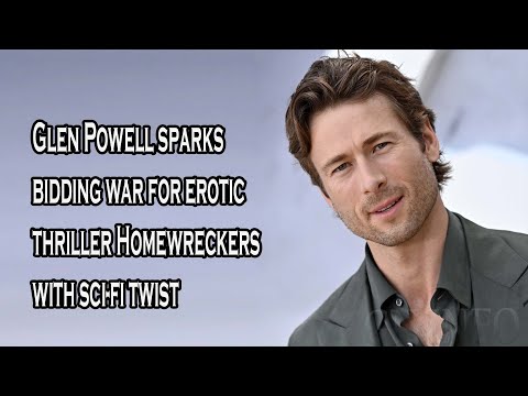 Glen Powell sparks bidding war for erotic thriller Homewreckers with sci-fi twist