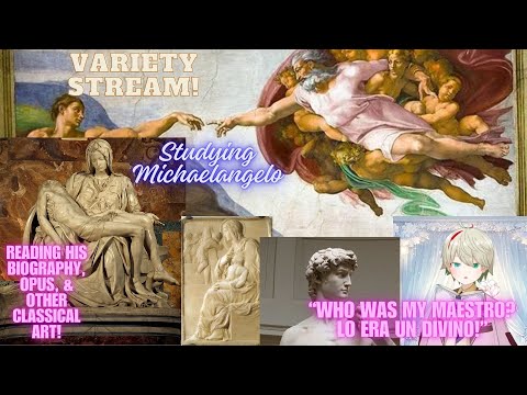 REMEMBERING MY MAESTRO | Variety & roleplay stream! Studying Michaelangelo Buonarroti.