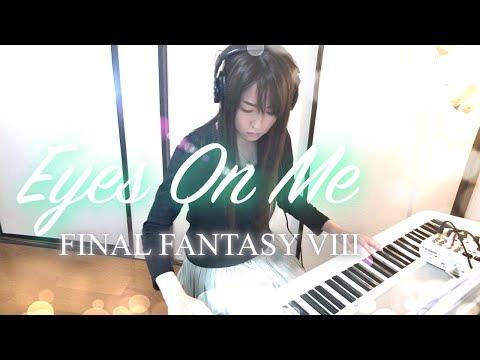 【FFⅧ】Eyes On Me / Faye Wong Piano cover【Coverd by Kana】