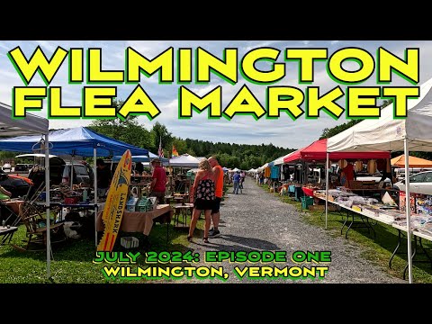 Let's Check Out Vermont's Wilmington Flea Market: Was It Worth the 2 Hour Drive? Episode One.