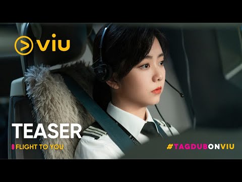 [TEASER] Flight To You (TagDub) | Wang Kai, Tan Song Yun | Viu Philippines