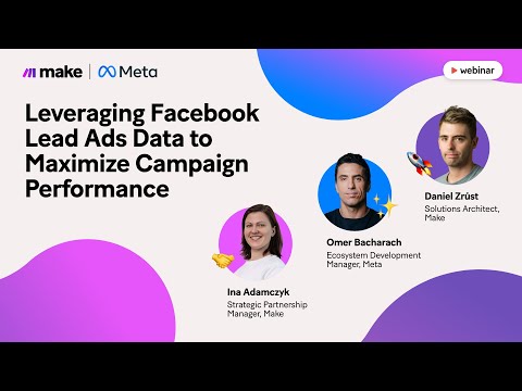 [Webinar] Leveraging Facebook Lead Ads Data to Maximize Campaign Performance with Make