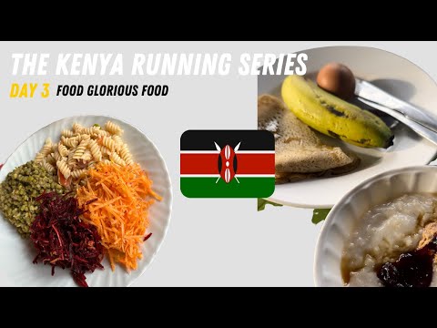 The Running Hub in Kenya - Day 3 - Food in Kenya / Kenyan Running Diet