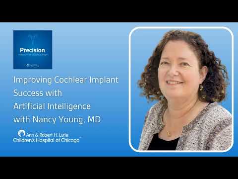 Improving Cochlear Implant Success with Artificial Intelligence with Nancy Young, MD, FACS, FAAP