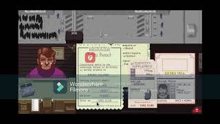 I WOULD RATHER DETAIN PEOPLE MORE THAN DENIED PEOPLE!!!!!!!! Papers, please, day 12-21