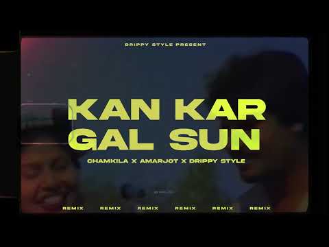 KAN KAR GAL SUN - CHAMKILA X AMARJOT X DRIPPY STYLE | NEW PUNJABI SONG 2023 | CHAMKILA REMIX SONG