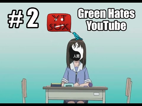 #2: Green Hates YouTube