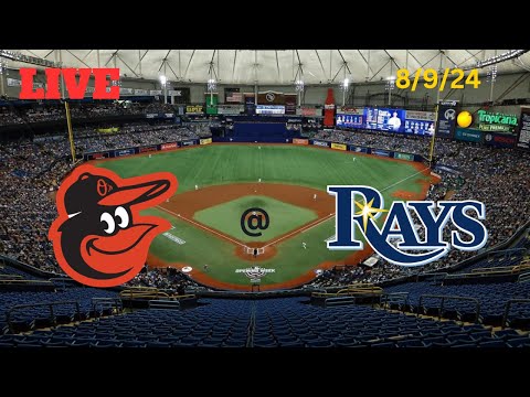 Baltimore Orioles @ Tampa Bay Rays LIVE! Play-by-Play & Commentary | 8/9/24 | Game #117