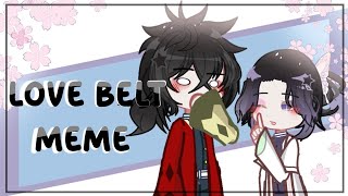 ✯ ⚊ Love belt ♡ | Giyushino | KNY | gacha meme | demon slayer | gacha