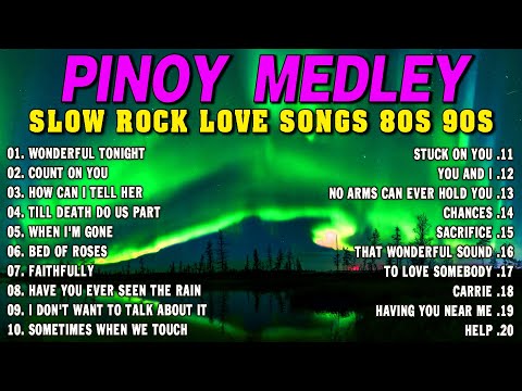 SLOW ROCK MEDLEY COLLECTION 💖 NONSTOP SLOW ROCK LOVE SONGS 80S 90S 💖 MGA LUMANG TUGTUGIN NOONG 90S