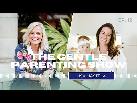 Lisa Mastela | The Gentle Parenting Show w/ Kim West, The Sleep Lady #12