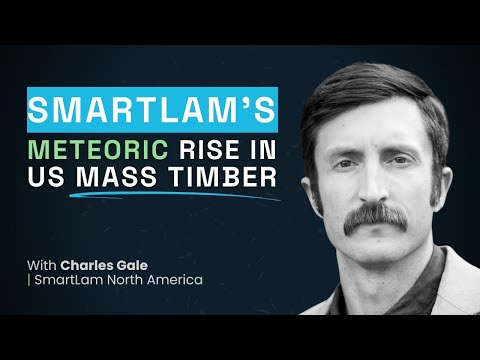 Opportunities and Growth of Mass Timber w/ Charles Gale from SmartLam