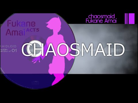 【Fukane Amai ACT5】CHAOSMAID【UTAU】