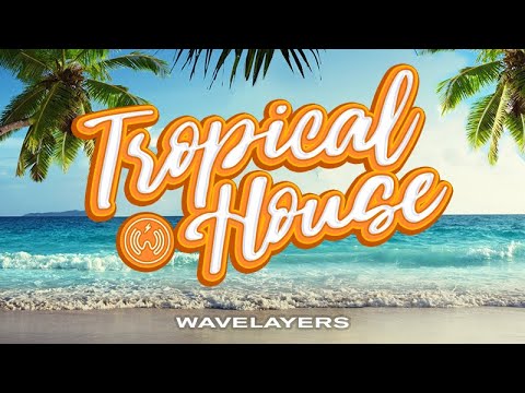 Tropical House Music for Video Background – by WAVELEAYERS MUSIC