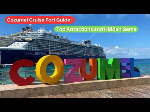 Cozumel Cruise Port Guide: Top Attractions and Hidden Gems for a Day Visit