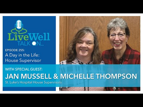 Ep. 255 - A Day in the Life: House Supervisor (Jan Mussell, RN & Michelle Thompson, RN)