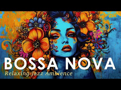 Bossa Nova Chill Out ~ Brazilian Jazz Music to Enhance Your Energy ~ Jazz Alchemy Quartet