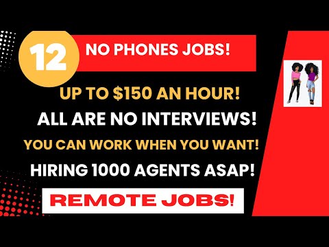 12 No Phone Remote Jobs! 1000 Agents Needed Up To $150 An Hour No Interviews Work When You Want #WFH