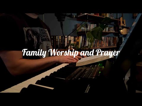 Family Worship and Prayer