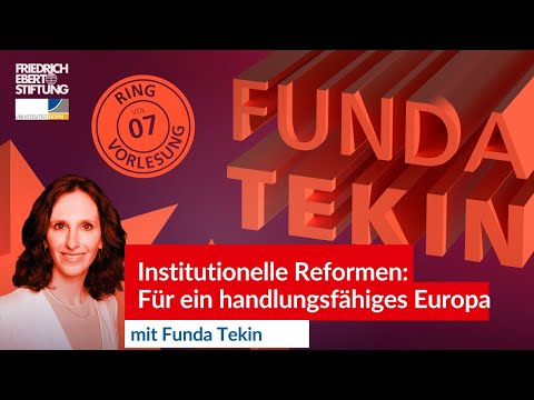 Institutionelle Reformen: Für ein handlungsfähiges Europa | Funda Tekin | Ringvorlesung