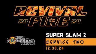 12.30.24 – Flame On // Super Slam Service 2 at 7:30pm CT