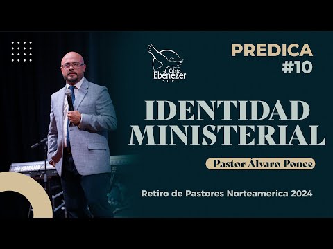 Predica #10 - Identidad Ministerial - Pastor Alvaro Ponce - #ebenezerscv #ministeriosebenezer