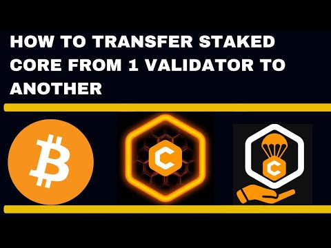 Satoshi CORE - How to transfer staked CORE from inactive validator to active validator.