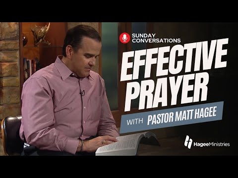 Pastor Matt Hagee - "Effective Prayer"