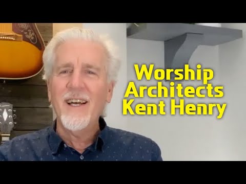 Worship Architects: Kent Henry