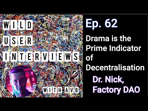 Ep. 62 - Drama is the Prime Indicator of Decentralisation w. Dr. Nick Almond @ Factory DAO