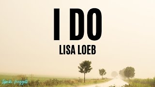 I do - Lisa Loeb (Lyrics)