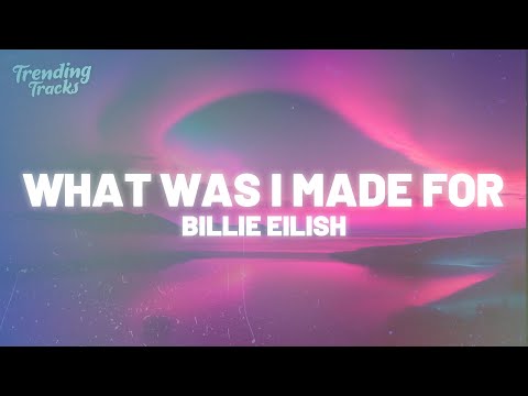 Billie Eilish - What Was I Made For (Lyrics)