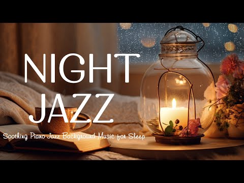 Nightly Sleep Jazz at Late Night - Soft Relaxing Piano Jazz - Calm Jazz to Chill, Stress Relief,...