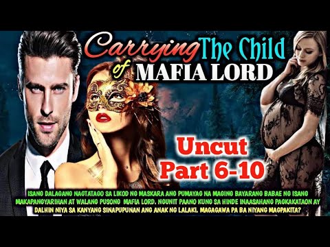 UNCUT PART 6-10 | CARRYING THE CHILD OF MAFIA LORD