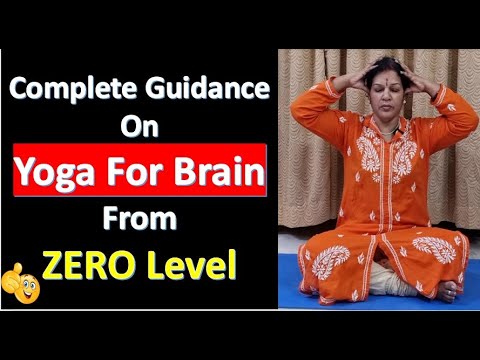 "Complete Guidance On Yoga For Brain  -  From ZERO Level" Practice Regularly