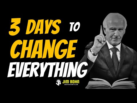 3 Days to Change Everything - Jim Rohn Motivation