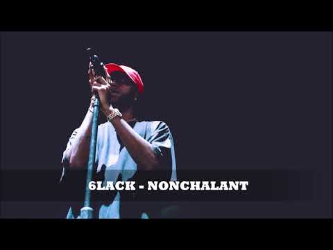 6LACK - Nonchalant ᴴᴰ