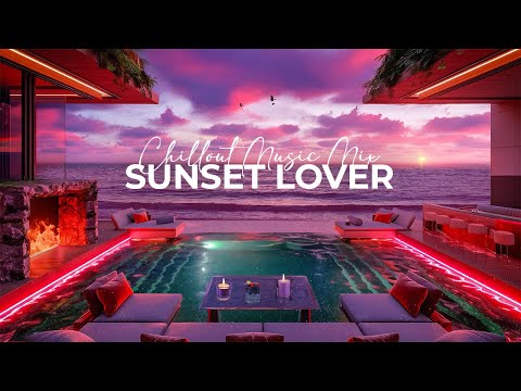 Sunset Lover 🌊 Evening Ocean Breeze 🌅 | Best Chillout Lounge for a Calm Mind ✨