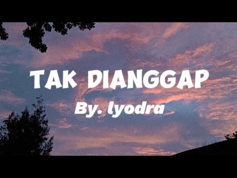 TAK DIANGGAP  -Lyodra (#music-#lyric) #viralmusic