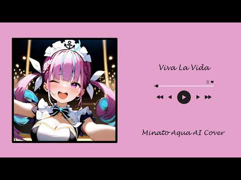 Viva La Vida - Minato Aqua AI Cover