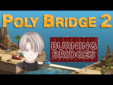 Poly Bridge 2 - Burning bridges [Jeiku Amagane]