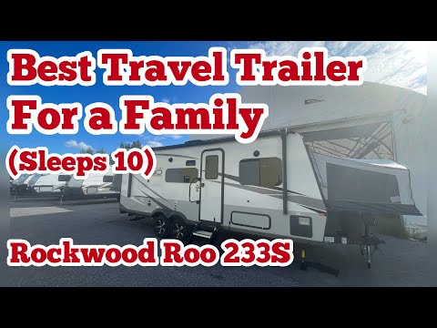 Best Travel Trailer for a family (Sleeps 10): 2023 Rockwood Roo 233S!!!