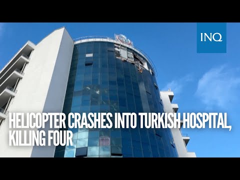 Helicopter crashes into Turkish hospital, killing four