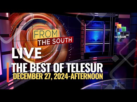 The Best of teleSUR DECEMBER 27, 2024, AFTERNOON