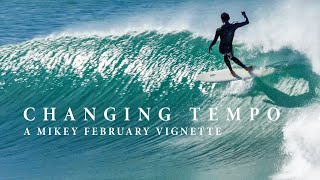 Changing Tempo | A surfing journey with Mikey February