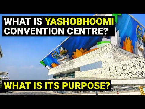 Yashobhoomi Convention Centre - What is it | What is the purpose, cost | UPSC Current Affairs