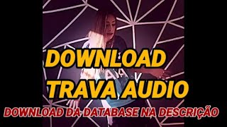 🌟DOWNLOAD DO NOVO TRAVA ZAP DE AUDIO || DATABASE ATUALIZADA BY DAVIZINMAKER🤡