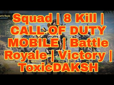 ToxicDAKSH | Squad | 8 Kill | CALL OF DUTY MOBILE | Battle Royale | Blackout | Victory